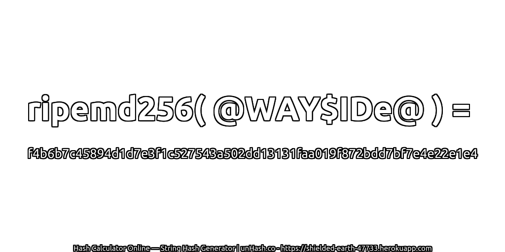 ripemd256( @WAY$IDe@ ) = f4b6b7c45894d1d7e3f1c527543a502dd13131faa019f872bdd7bf7e4e22e1e4 | unHash.co