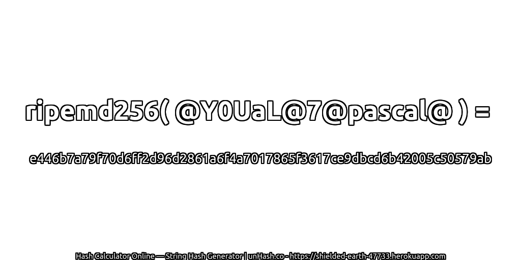 ripemd256( @Y0UaL@7@pascal@ ) = e446b7a79f70d6ff2d96d2861a6f4a7017865f3617ce9dbcd6b42005c50579ab | unHash.co