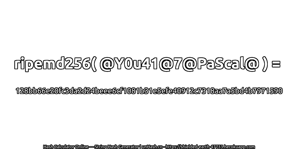 ripemd256( @Y0u41@7@PaScal@ ) = 128bb66e20fc3da2d24beee6cf1081b31e5efe40912c7318aa7a5bd4b7971590 | unHash.co