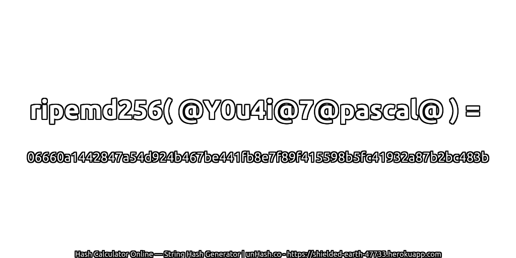 ripemd256( @Y0u4i@7@pascal@ ) = 06660a1442847a54d924b467be441fb8e7f89f415598b5fc41932a87b2bc483b | unHash.co