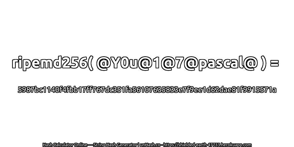 ripemd256( @Y0u@1@7@pascal@ ) = 5987bc1140f4fbb17ff767dc351fa56107635833e7f9ee1d62dae81f9915571a | unHash.co