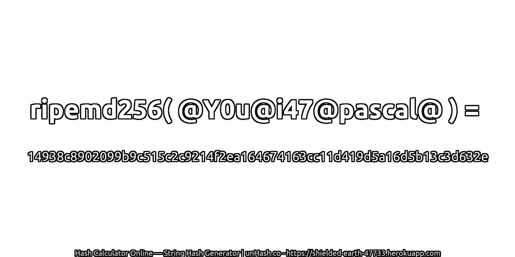 ripemd256( @Y0u@i47@pascal@ ) = 14938c8902099b9c515c2c9214f2ea164674163cc11d419d5a16d5b13c3d632e | unHash.co