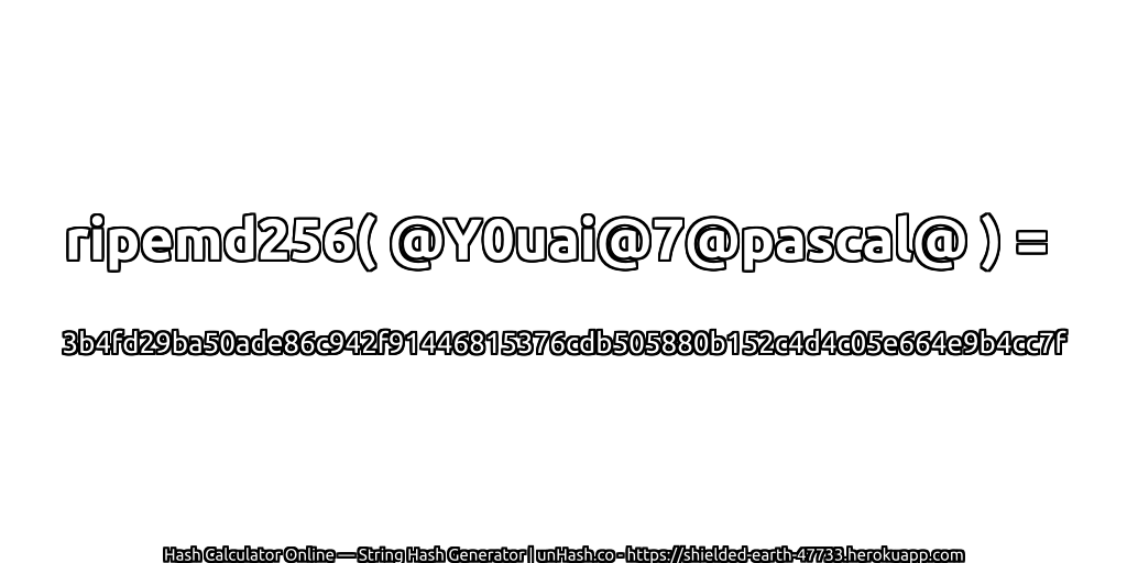 ripemd256( @Y0uai@7@pascal@ ) = 3b4fd29ba50ade86c942f91446815376cdb505880b152c4d4c05e664e9b4cc7f | unHash.co