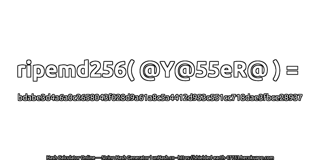 ripemd256( @Y@55eR@ ) = bdabe3d4a6a0c2658043f028d9a61a8c5a4412d953c551cc718dae3fbce28937 | unHash.co