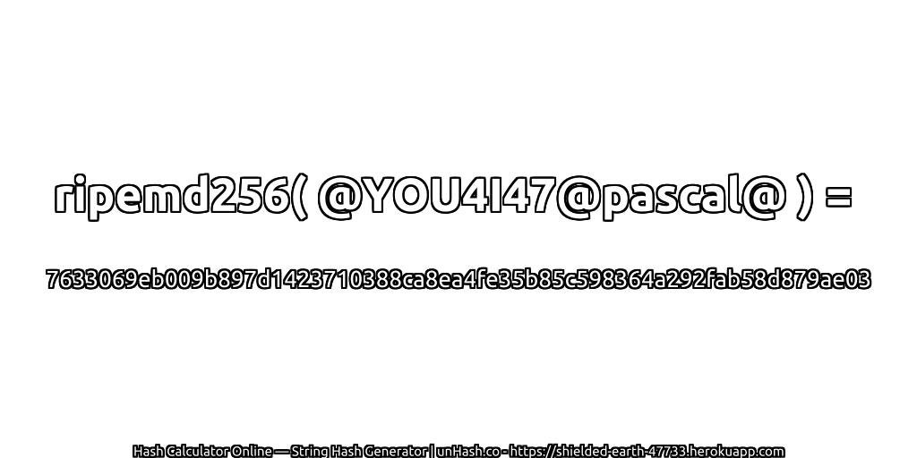 ripemd256( @YOU4I47@pascal@ ) = 7633069eb009b897d1423710388ca8ea4fe35b85c598364a292fab58d879ae03 | unHash.co