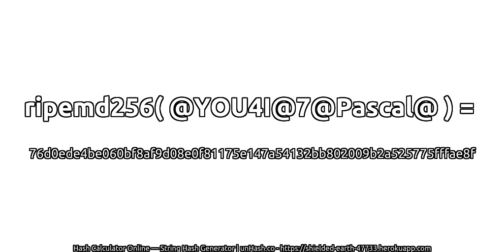 ripemd256( @YOU4I@7@Pascal@ ) = 76d0ede4be060bf8af9d08e0f81175e147a54132bb802009b2a525775fffae8f | unHash.co