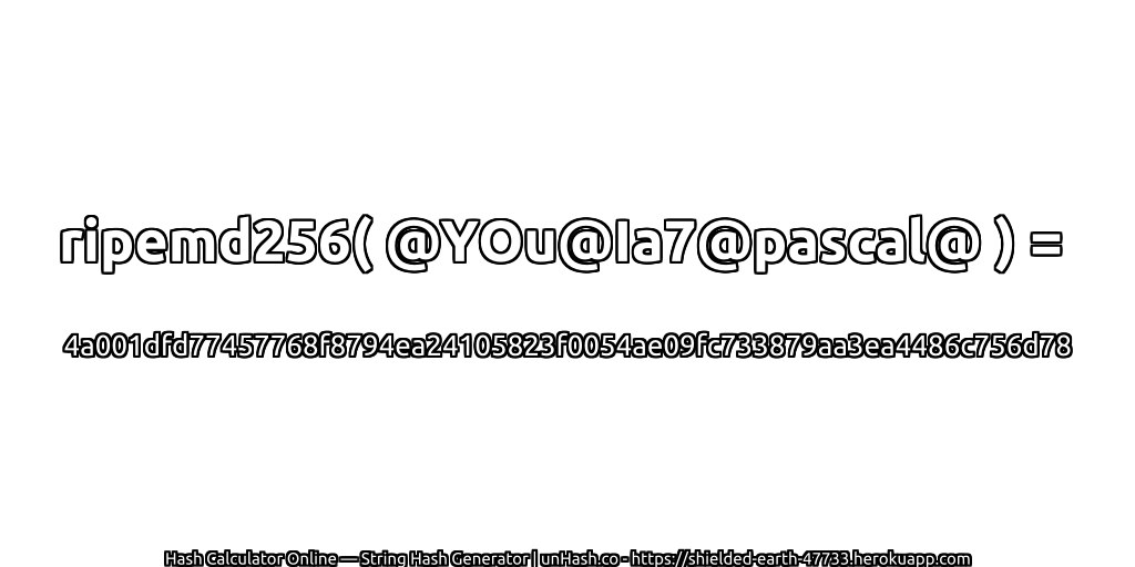 ripemd256( @YOu@Ia7@pascal@ ) = 4a001dfd77457768f8794ea24105823f0054ae09fc733879aa3ea4486c756d78 | unHash.co