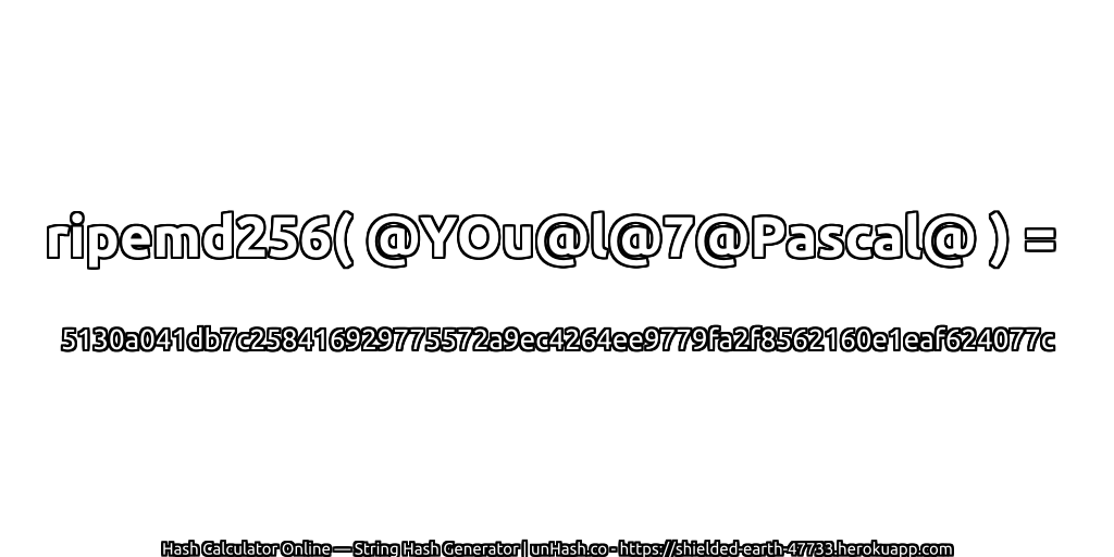 ripemd256( @YOu@l@7@Pascal@ ) = 5130a041db7c258416929775572a9ec4264ee9779fa2f8562160e1eaf624077c | unHash.co
