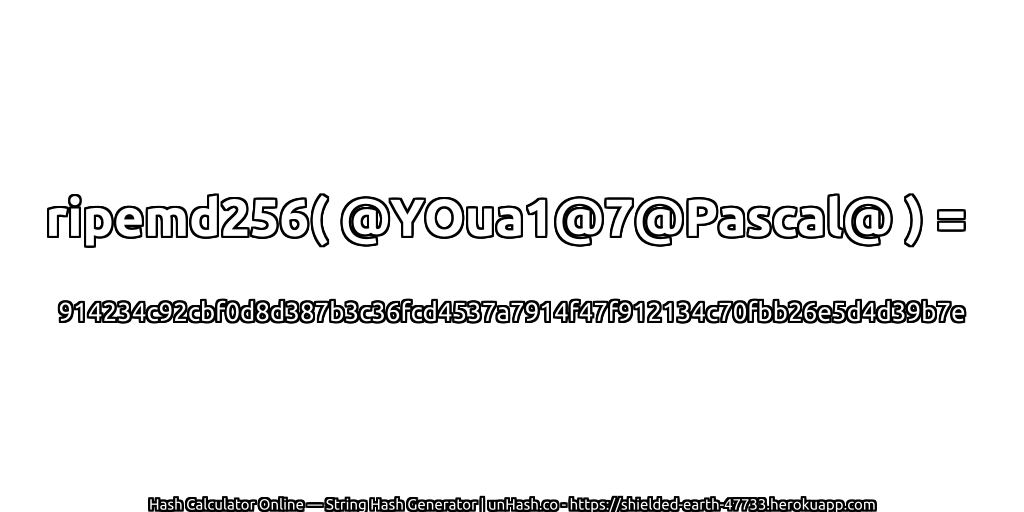 ripemd256( @YOua1@7@Pascal@ ) = 914234c92cbf0d8d387b3c36fcd4537a7914f47f912134c70fbb26e5d4d39b7e | unHash.co