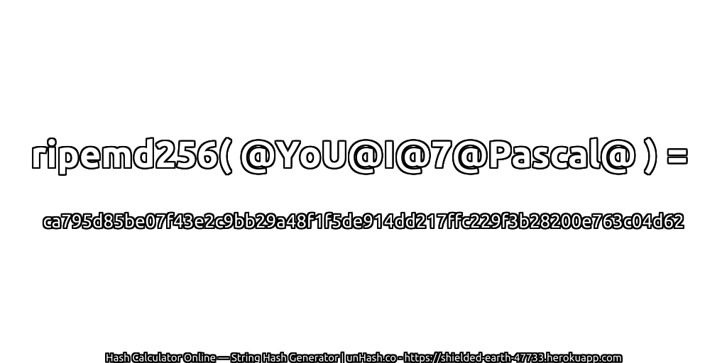 ripemd256( @YoU@I@7@Pascal@ ) = ca795d85be07f43e2c9bb29a48f1f5de914dd217ffc229f3b28200e763c04d62 | unHash.co