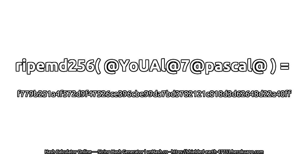 ripemd256( @YoUAl@7@pascal@ ) = f779b251a4f572d9f47526ce396cbe99da7bd3782121c818d3d62648d22a40ff | unHash.co