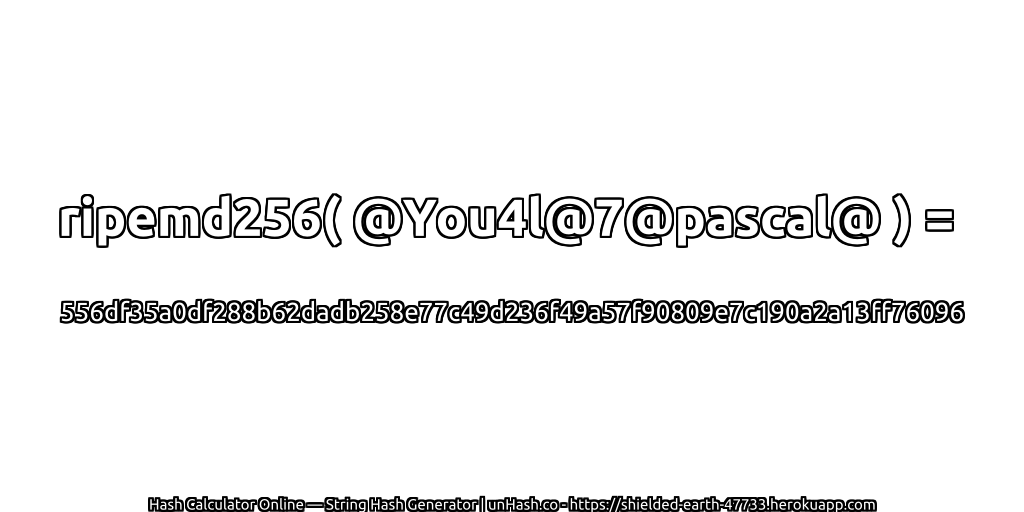ripemd256( @You4l@7@pascal@ ) = 556df35a0df288b62dadb258e77c49d236f49a57f90809e7c190a2a13ff76096 | unHash.co