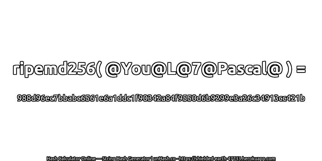 ripemd256( @You@L@7@Pascal@ ) = 988d96ec7bbabc6561e6a1ddc1f90342a84f9550d6b9299e3a26c34913cc421b | unHash.co