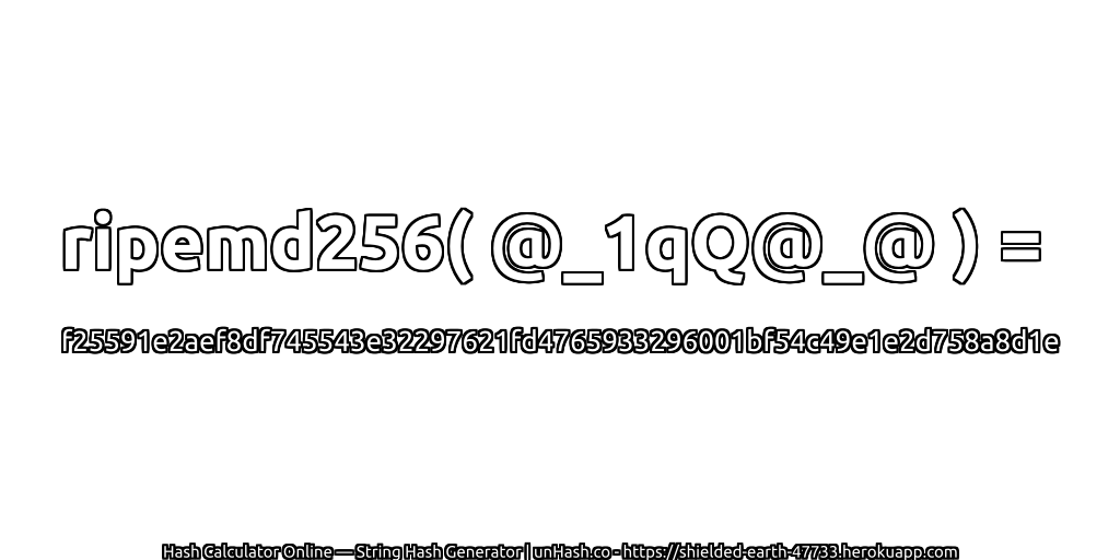 ripemd256( @_1qQ@_@ ) = f25591e2aef8df745543e32297621fd4765933296001bf54c49e1e2d758a8d1e | unHash.co