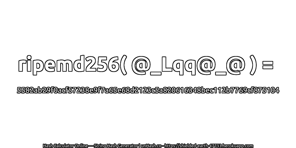ripemd256( @_Lqq@_@ ) = 5582ab29f0acf57238e9f7a65e68d2123c5a820616348bec112b7769cf875104 | unHash.co