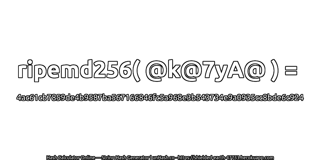 ripemd256( @k@7yA@ ) = 4ac61cb7859de4b9587ba567166846fc5a968e3b543734e9a0935cc8bde6c924 | unHash.co
