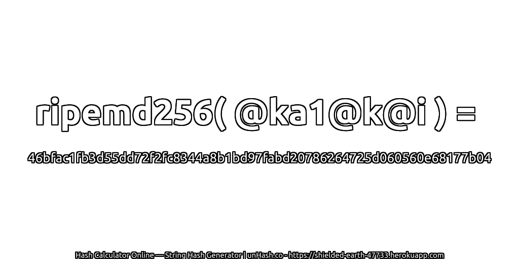ripemd256( @ka1@k@i ) = 46bfac1fb3d55dd72f2fc8344a8b1bd97fabd20786264725d060560e68177b04 | unHash.co
