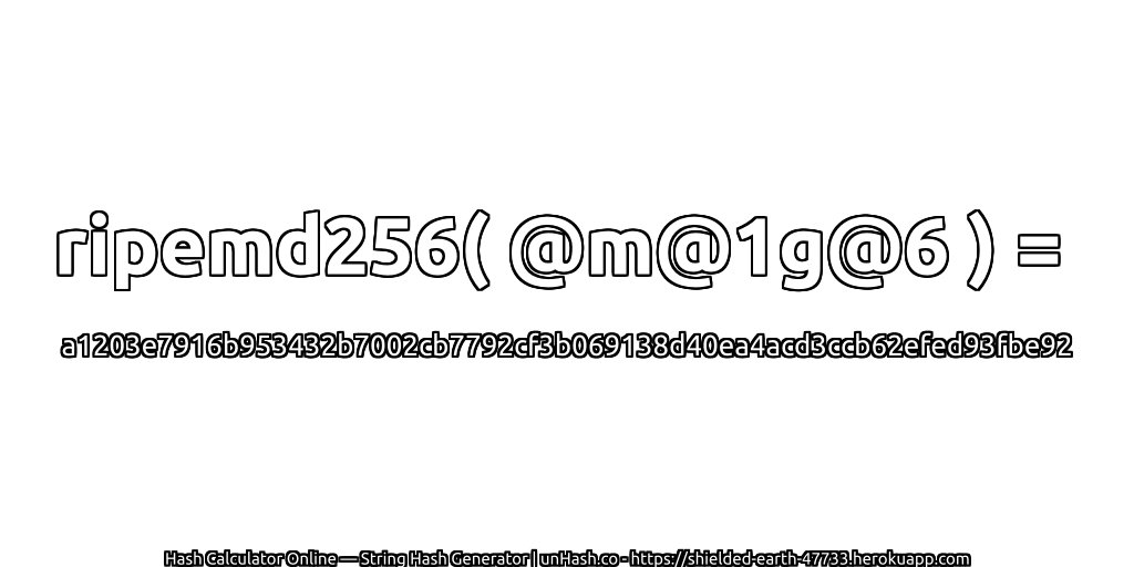 ripemd256( @m@1g@6 ) = a1203e7916b953432b7002cb7792cf3b069138d40ea4acd3ccb62efed93fbe92 | unHash.co