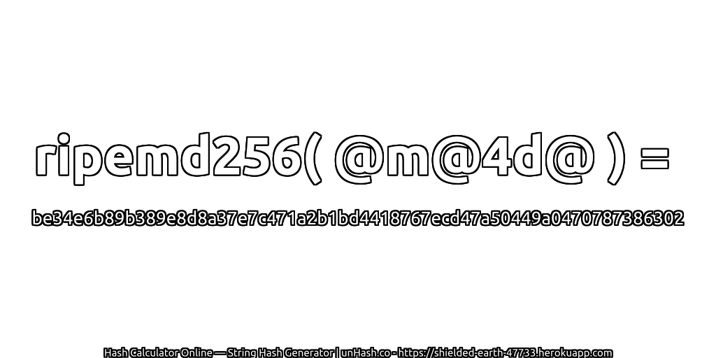 ripemd256( @m@4d@ ) = be34e6b89b389e8d8a37e7c471a2b1bd4418767ecd47a50449a0470787386302 | unHash.co