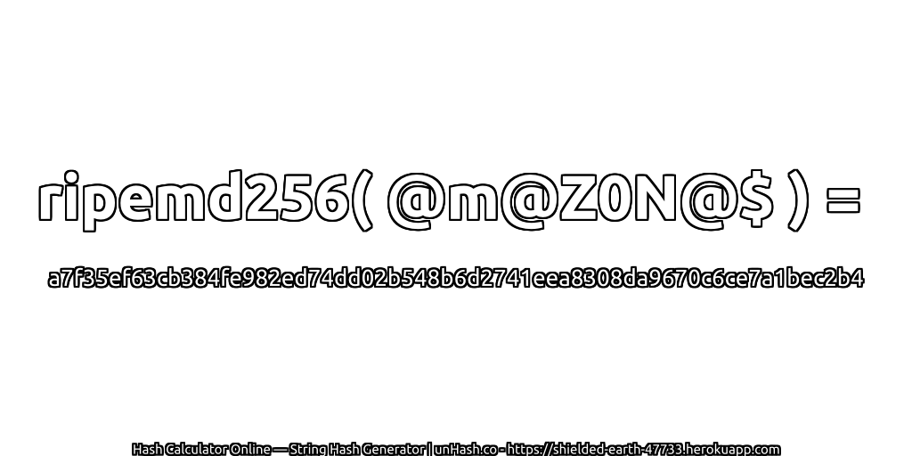 ripemd256( @m@Z0N@$ ) = a7f35ef63cb384fe982ed74dd02b548b6d2741eea8308da9670c6ce7a1bec2b4 | unHash.co