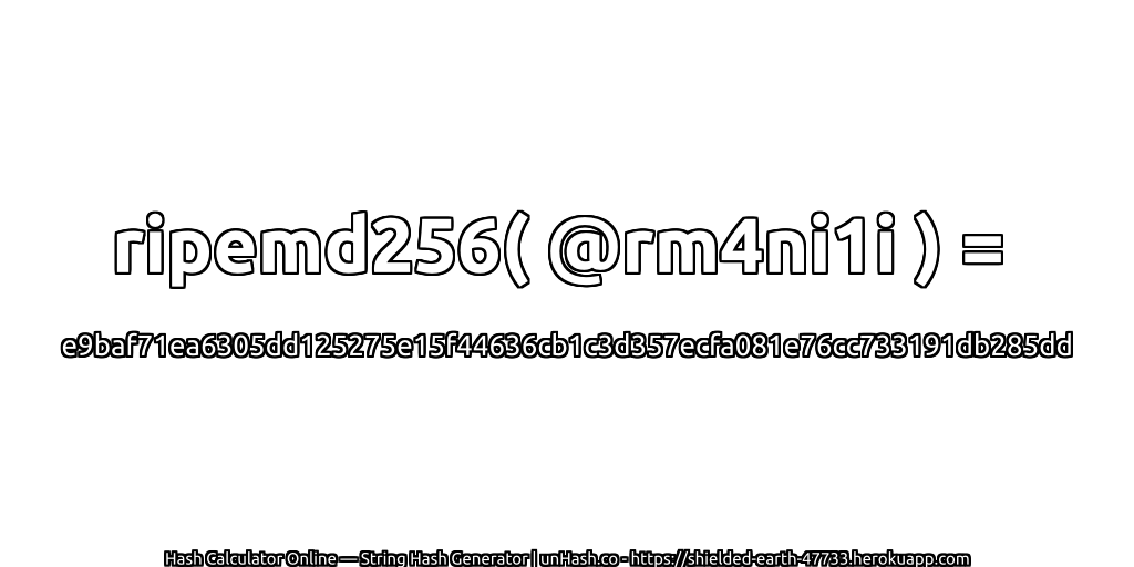 ripemd256( @rm4ni1i ) = e9baf71ea6305dd125275e15f44636cb1c3d357ecfa081e76cc733191db285dd | unHash.co
