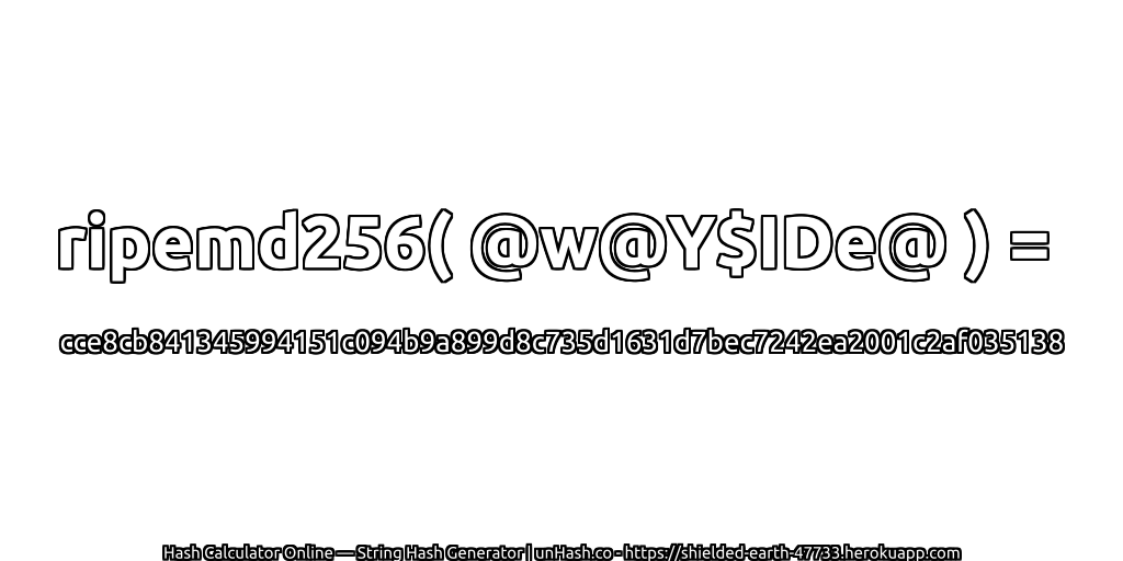 ripemd256( @w@Y$IDe@ ) = cce8cb841345994151c094b9a899d8c735d1631d7bec7242ea2001c2af035138 | unHash.co