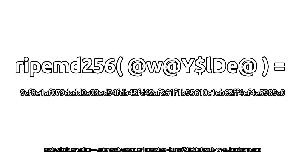 ripemd256( @w@Y$lDe@ ) = 9cf8e1af079dcdd0a03ed94fdb45fd42af261f1b95610c1eb62ff4ef4e5989c0 | unHash.co