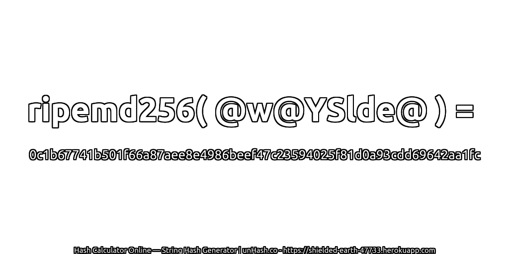ripemd256( @w@YSlde@ ) = 0c1b67741b501f66a87aee8e4986beef47c23594025f81d0a93cdd69642aa1fc | unHash.co