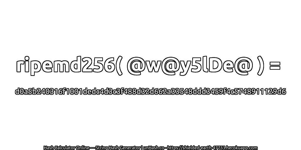 ripemd256( @w@y5lDe@ ) = d0a5b240316f1001dedc4d3c3f488d32d662a33548ddd3459f4c5748911129d6 | unHash.co