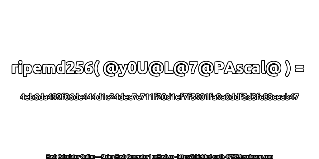 ripemd256( @y0U@L@7@PAscal@ ) = 4eb6da499f06de444d1c24dec7c711f20d1ef7f5901fa9a0ddf5d3fc88ceab47 | unHash.co