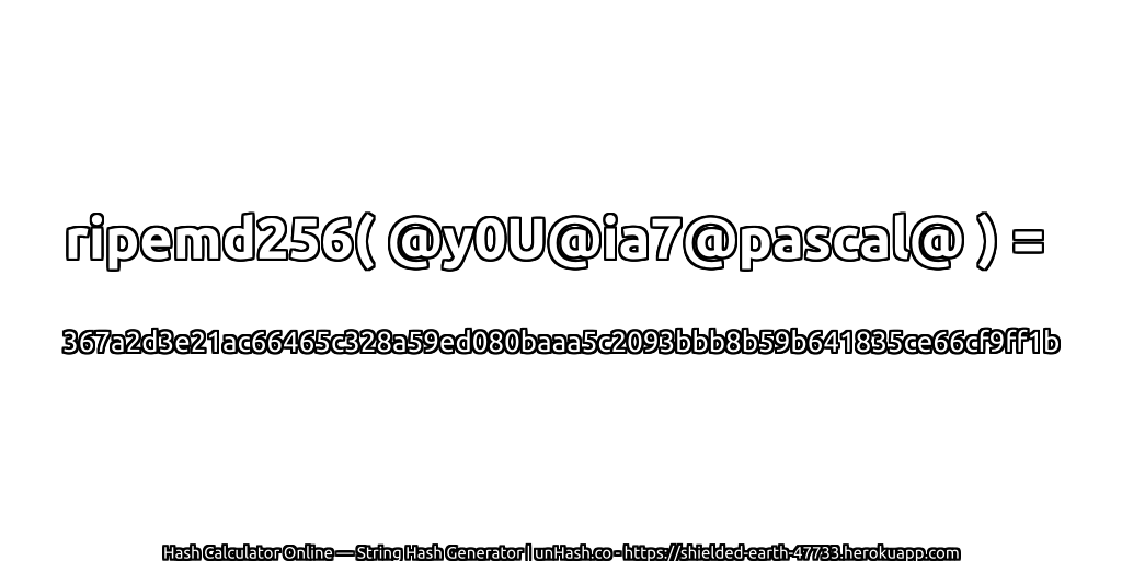 ripemd256( @y0U@ia7@pascal@ ) = 367a2d3e21ac66465c328a59ed080baaa5c2093bbb8b59b641835ce66cf9ff1b | unHash.co