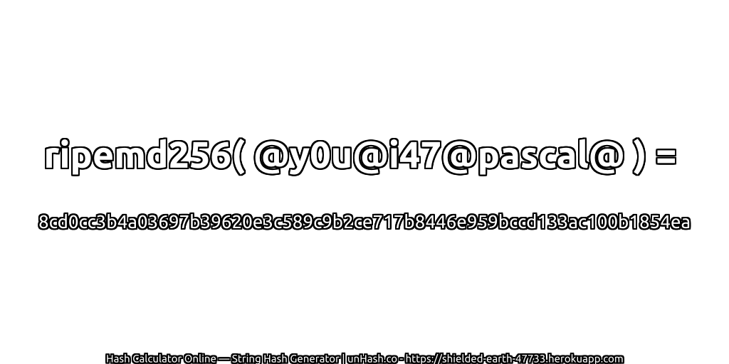 ripemd256( @y0u@i47@pascal@ ) = 8cd0cc3b4a03697b39620e3c589c9b2ce717b8446e959bccd133ac100b1854ea | unHash.co