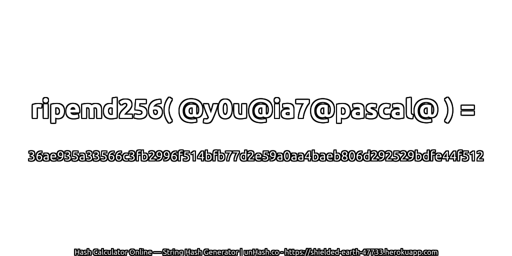 ripemd256( @y0u@ia7@pascal@ ) = 36ae935a33566c3fb2996f514bfb77d2e59a0aa4baeb806d292529bdfe44f512 | unHash.co
