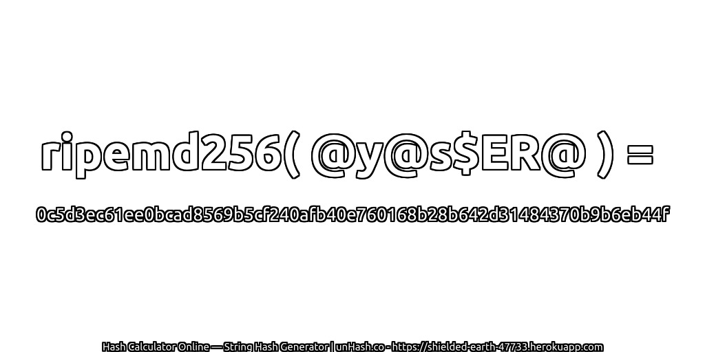 ripemd256( @y@s$ER@ ) = 0c5d3ec61ee0bcad8569b5cf240afb40e760168b28b642d31484370b9b6eb44f | unHash.co