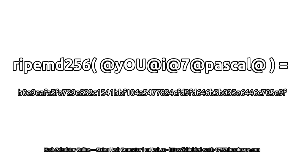 ripemd256( @yOU@i@7@pascal@ ) = b0e9eafa5fe729e832c1541bbf104a5477824cfd9fd646b3b035e6446c705e9f | unHash.co