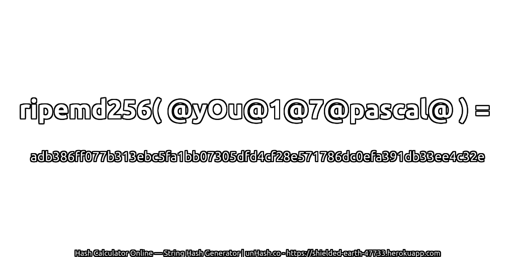 ripemd256( @yOu@1@7@pascal@ ) = adb386ff077b313ebc5fa1bb07305dfd4cf28e571786dc0efa391db33ee4c32e | unHash.co