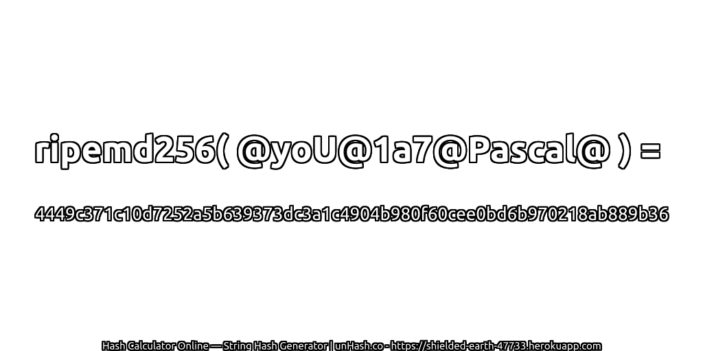 ripemd256( @yoU@1a7@Pascal@ ) = 4449c371c10d7252a5b639373dc3a1c4904b980f60cee0bd6b970218ab889b36 | unHash.co