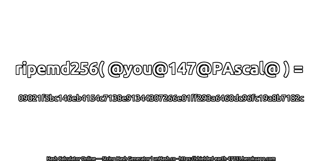 ripemd256( @you@147@PAscal@ ) = 09021f5bc146eb4154c7138e91344307266e01ff293a6460dc96fc19a8b7182c | unHash.co