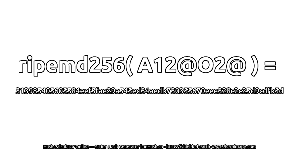 ripemd256( A12@O2@ ) = 313985405605584eef5fae29a545ed34aedb730355670eee328c2c25d9cdfb5d | unHash.co