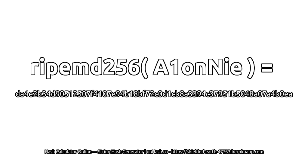 ripemd256( A1onNie ) = da4e2b34d90512507f4107e94b18bf72c0d1cb8a3394c37951b5048a07a4b0ea | unHash.co