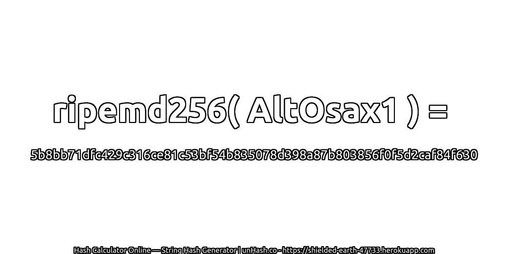 ripemd256( AltOsax1 ) = 5b8bb71dfc429c316ce81c53bf54b835078d398a87b803856f0f5d2caf84f630 | unHash.co
