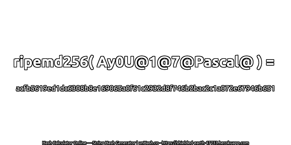 ripemd256( Ay0U@1@7@Pascal@ ) = acfb5619ed1dc6308b8e169065a0f61c2932d8f746b2bac2c1a072e67946b651 | unHash.co