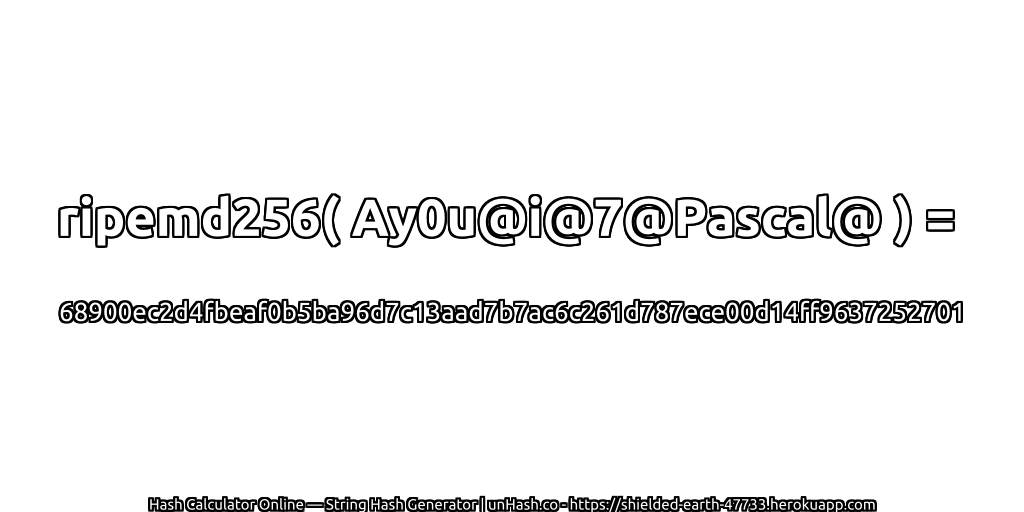 ripemd256( Ay0u@i@7@Pascal@ ) = 68900ec2d4fbeaf0b5ba96d7c13aad7b7ac6c261d787ece00d14ff9637252701 | unHash.co
