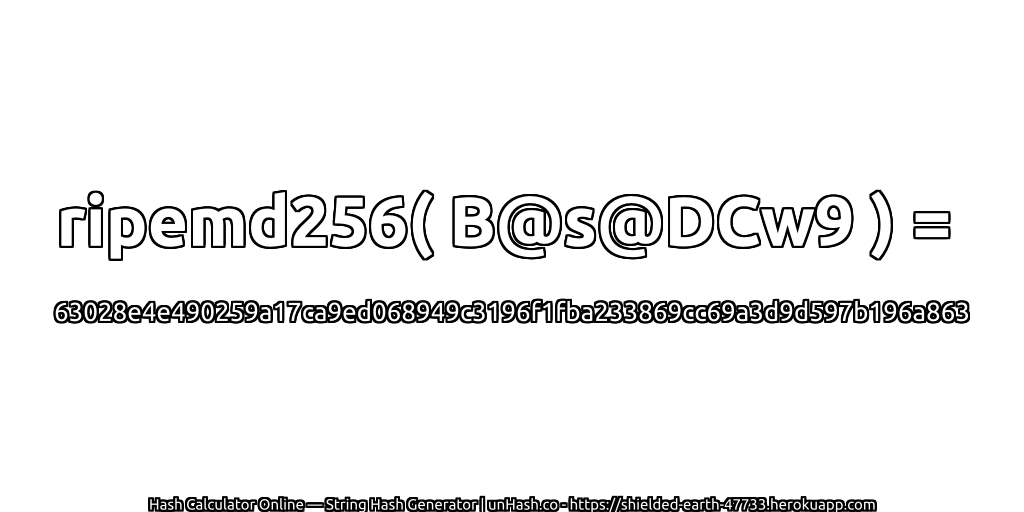 ripemd256( B@s@DCw9 ) = 63028e4e490259a17ca9ed068949c3196f1fba233869cc69a3d9d597b196a863 | unHash.co