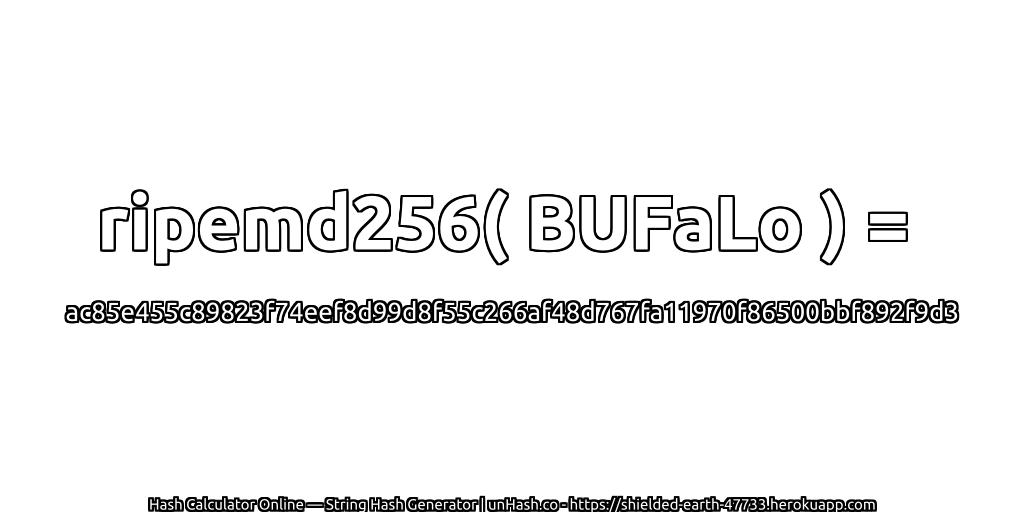 ripemd256( BUFaLo ) = ac85e455c89823f74eef8d99d8f55c266af48d767fa11970f86500bbf892f9d3 | unHash.co