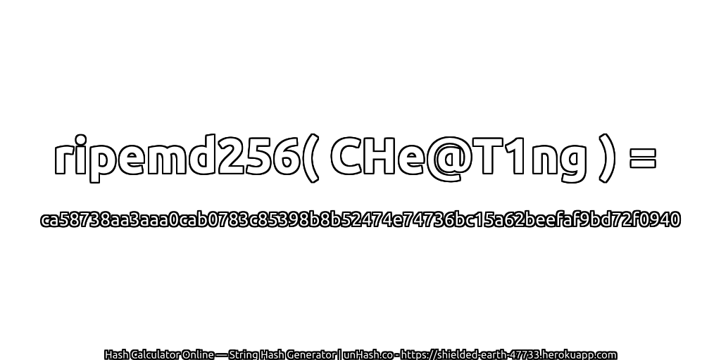 ripemd256( CHe@T1ng ) = ca58738aa3aaa0cab0783c85398b8b52474e74736bc15a62beefaf9bd72f0940 | unHash.co