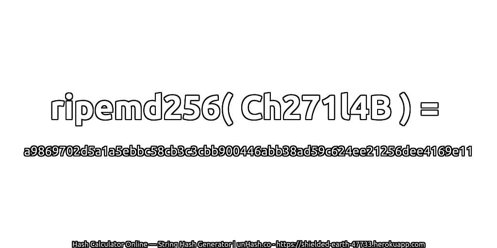 ripemd256( Ch271l4B ) = a9869702d5a1a5ebbc58cb3c3cbb900446abb38ad59c624ee21256dee4169e11 | unHash.co
