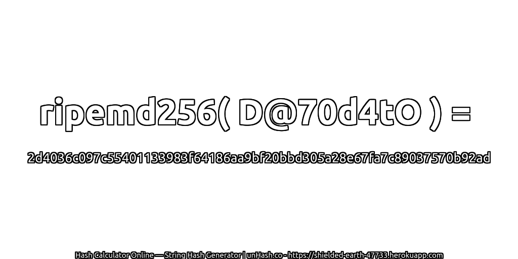 ripemd256( D@70d4tO ) = 2d4036c097c55401133983f64186aa9bf20bbd305a28e67fa7c89037570b92ad | unHash.co