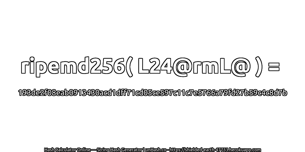 ripemd256( L24@rmL@ ) = 193de2f08eab0913430acd1dff71cd05ce597c11c7e5766a79fd27b59c4c8d7b | unHash.co