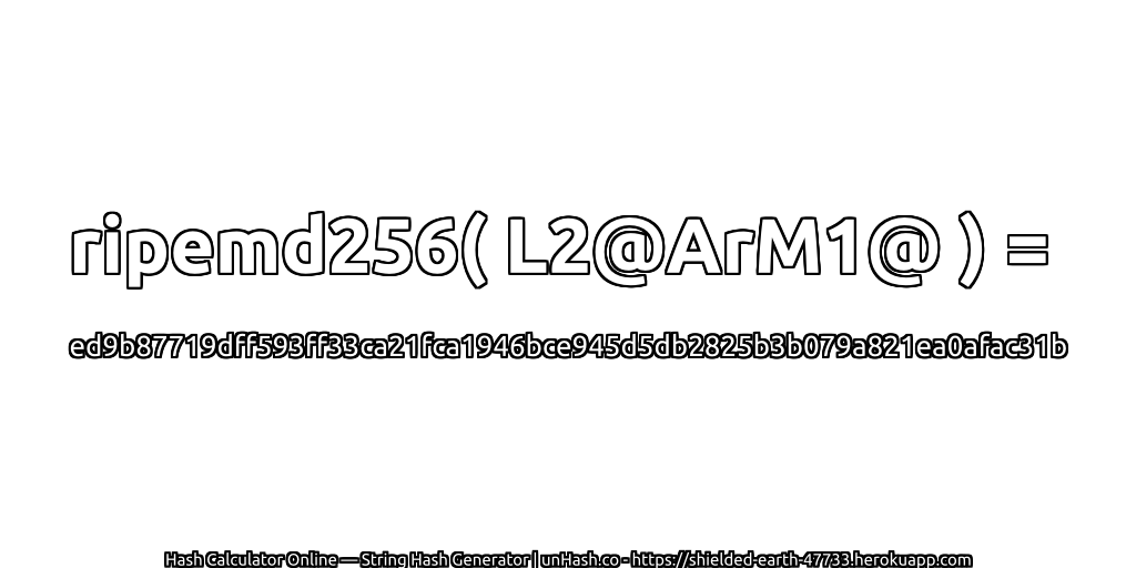 ripemd256( L2@ArM1@ ) = ed9b87719dff593ff33ca21fca1946bce945d5db2825b3b079a821ea0afac31b | unHash.co